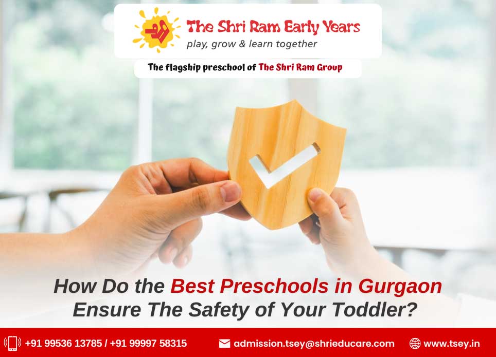 How Do the Best Preschools in Gurgaon Ensure The Safety of Your Toddler?