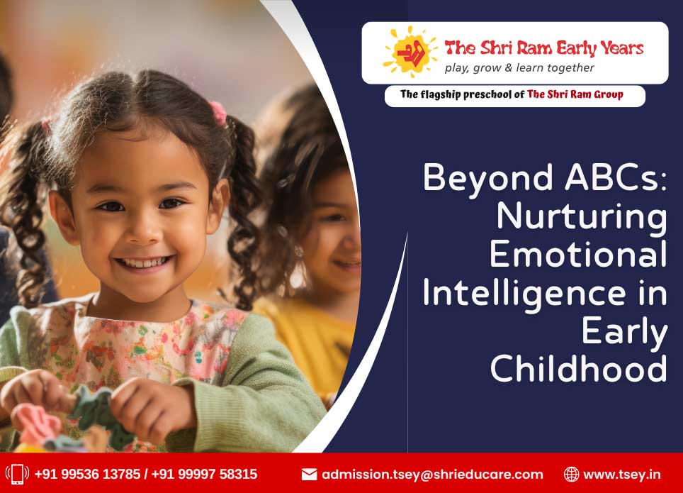 Beyond ABCs: Nurturing Emotional Intelligence in Early Childhood
