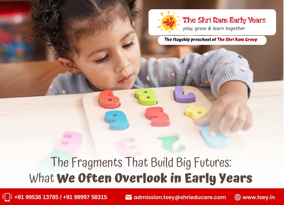 The Fragments That Build Big Futures: What We Often Overlook in Early Years